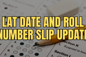 LAT Date and Roll Number Slip Update