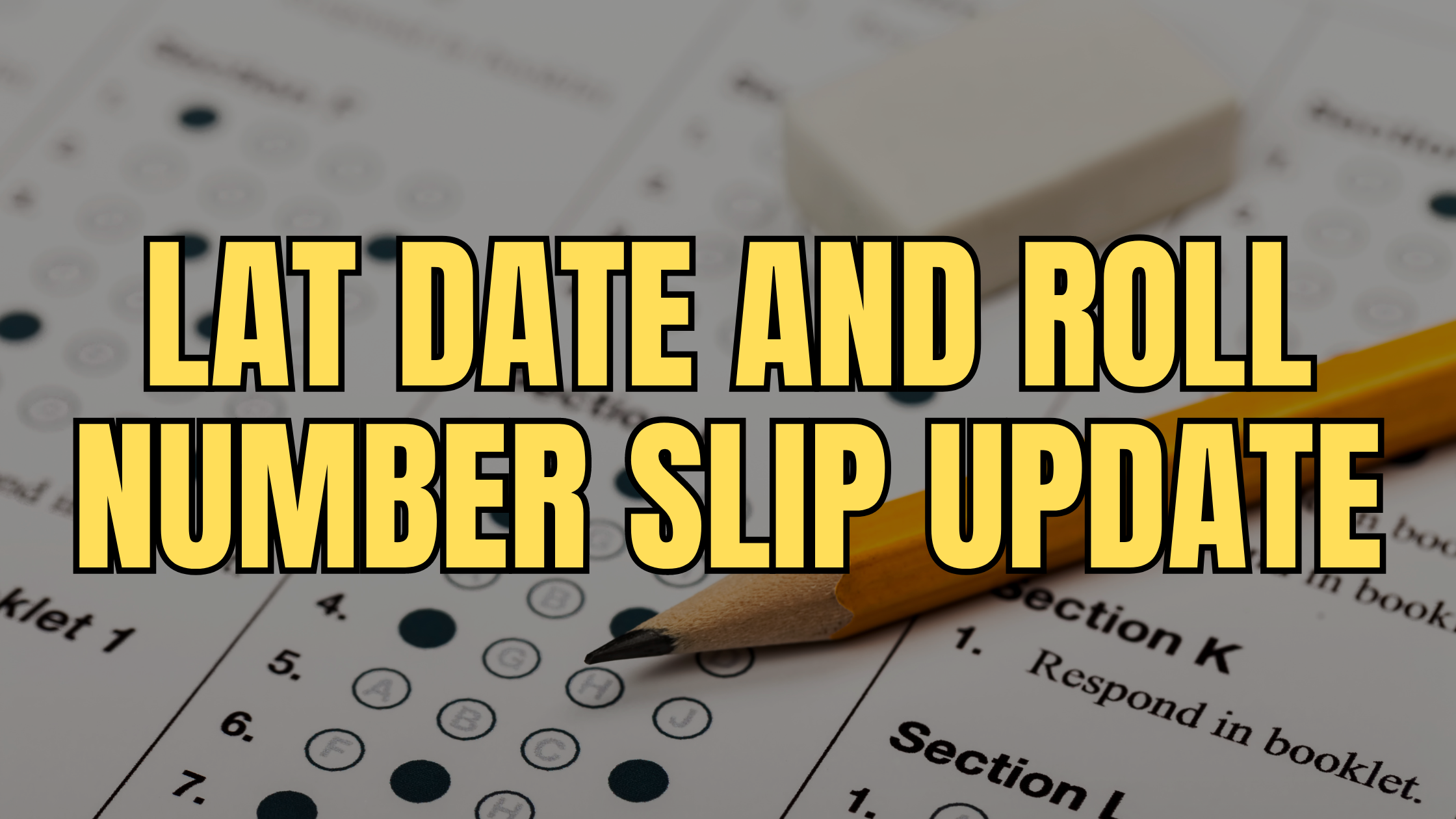 LAT Date and Roll Number Slip Update